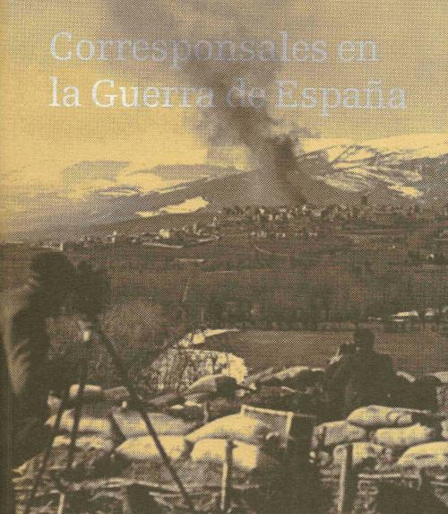 CORRESPONSALES EN LA GUERRA DE ESPAÑA