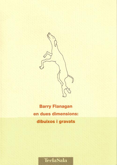 BARRY FLANAGAN EN DUES DIMENSIONS: DIBUIXOS I GRAVATS