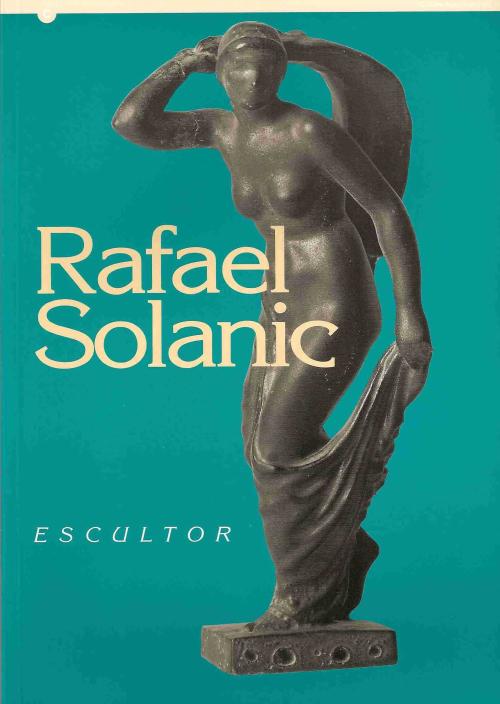 RAFAEL SOLANIC. ESCULTOR